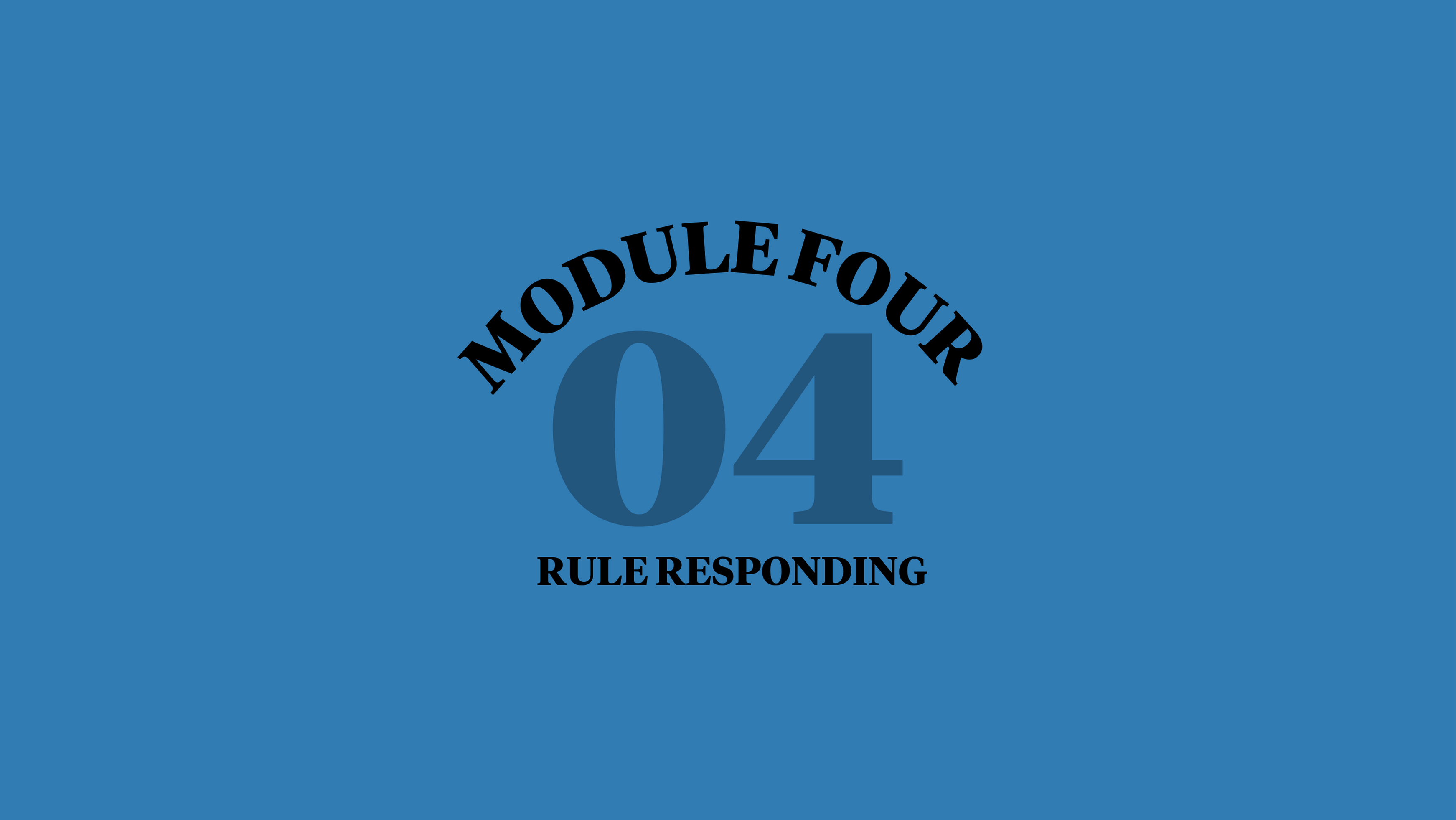 Module 4: Rule Responding